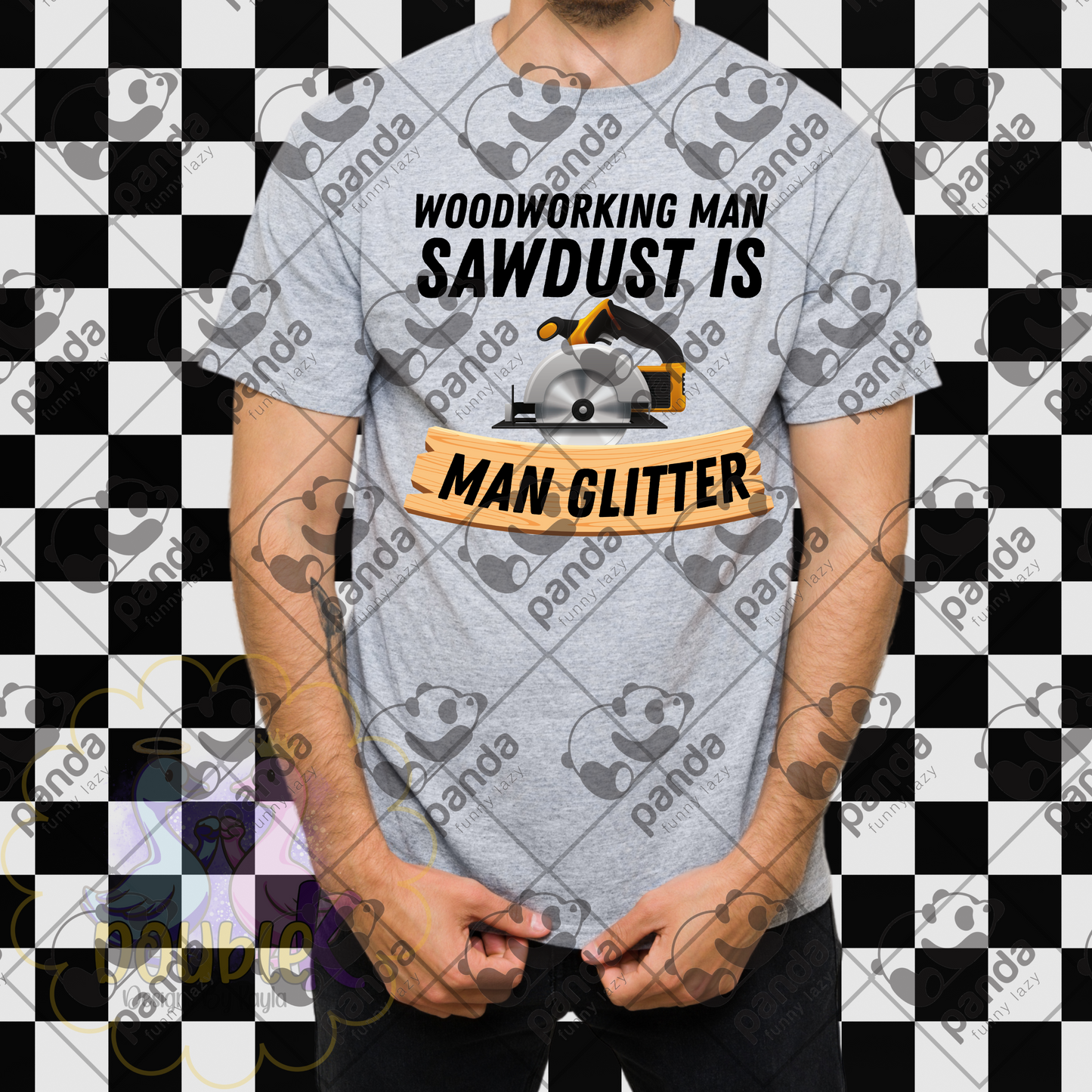 Woodworking man Sawdust is man glitter