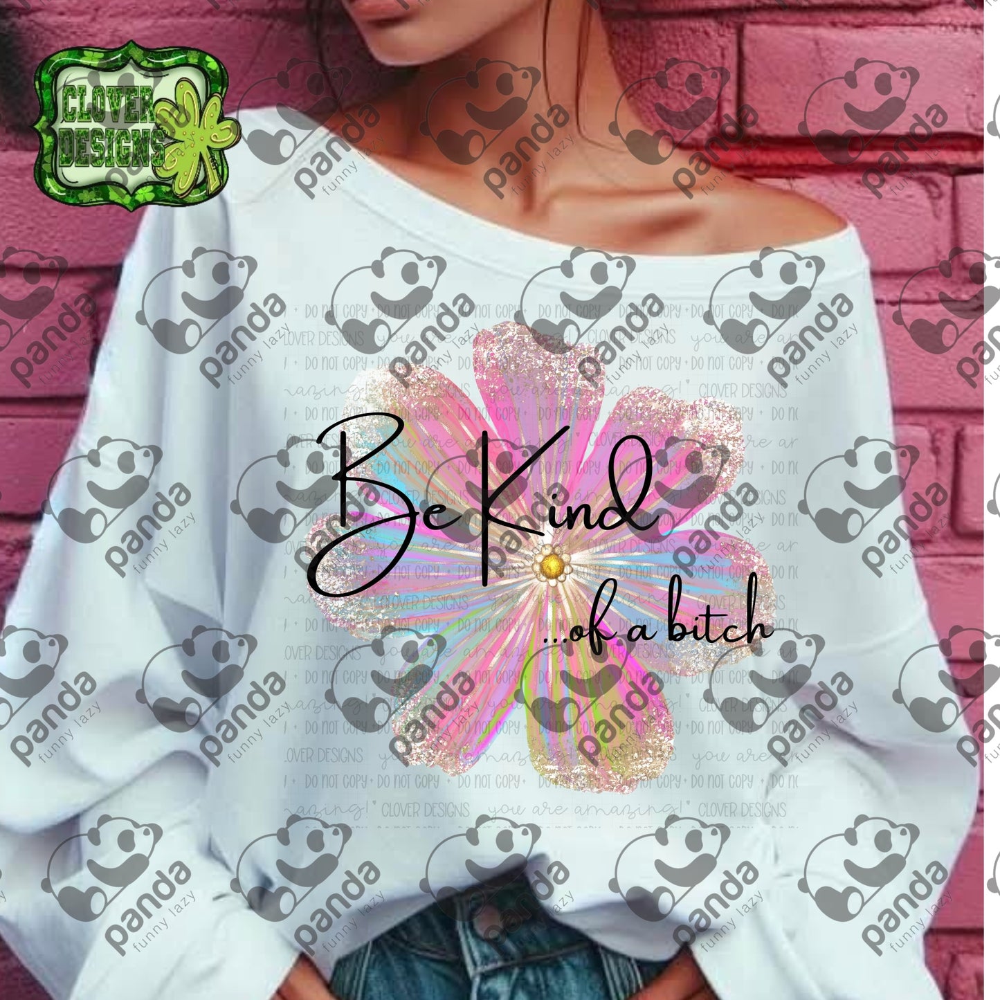 Be kind of a bitch
