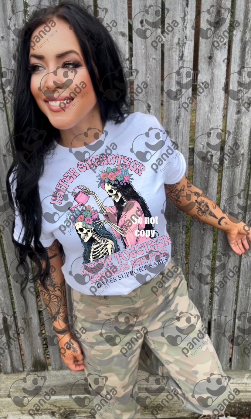 Water each other...babes support babes