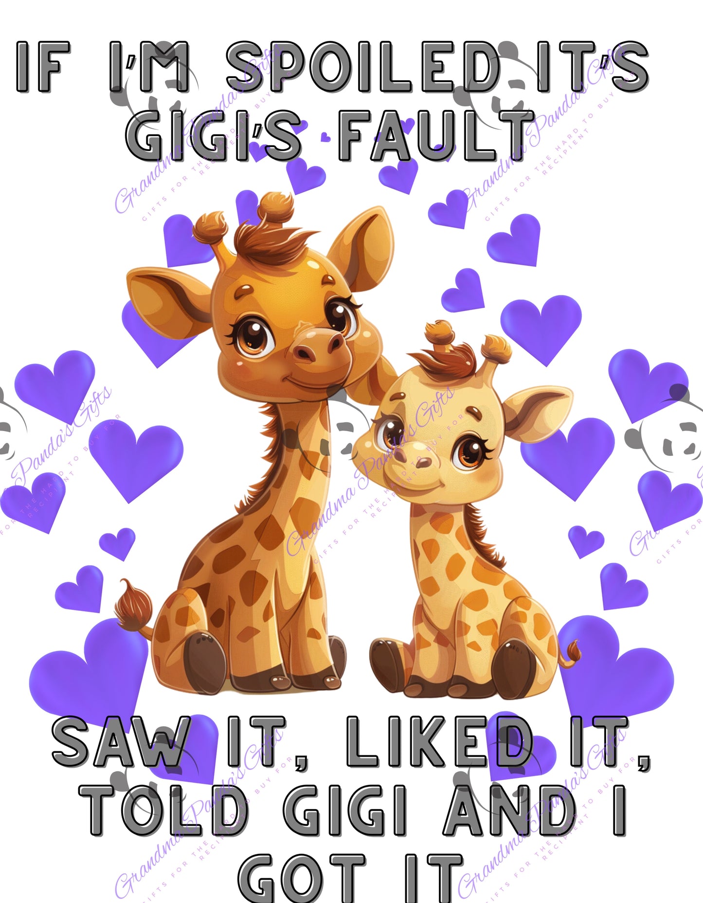 If I’m spoiled it’s Gigi’s fault (giraffe)