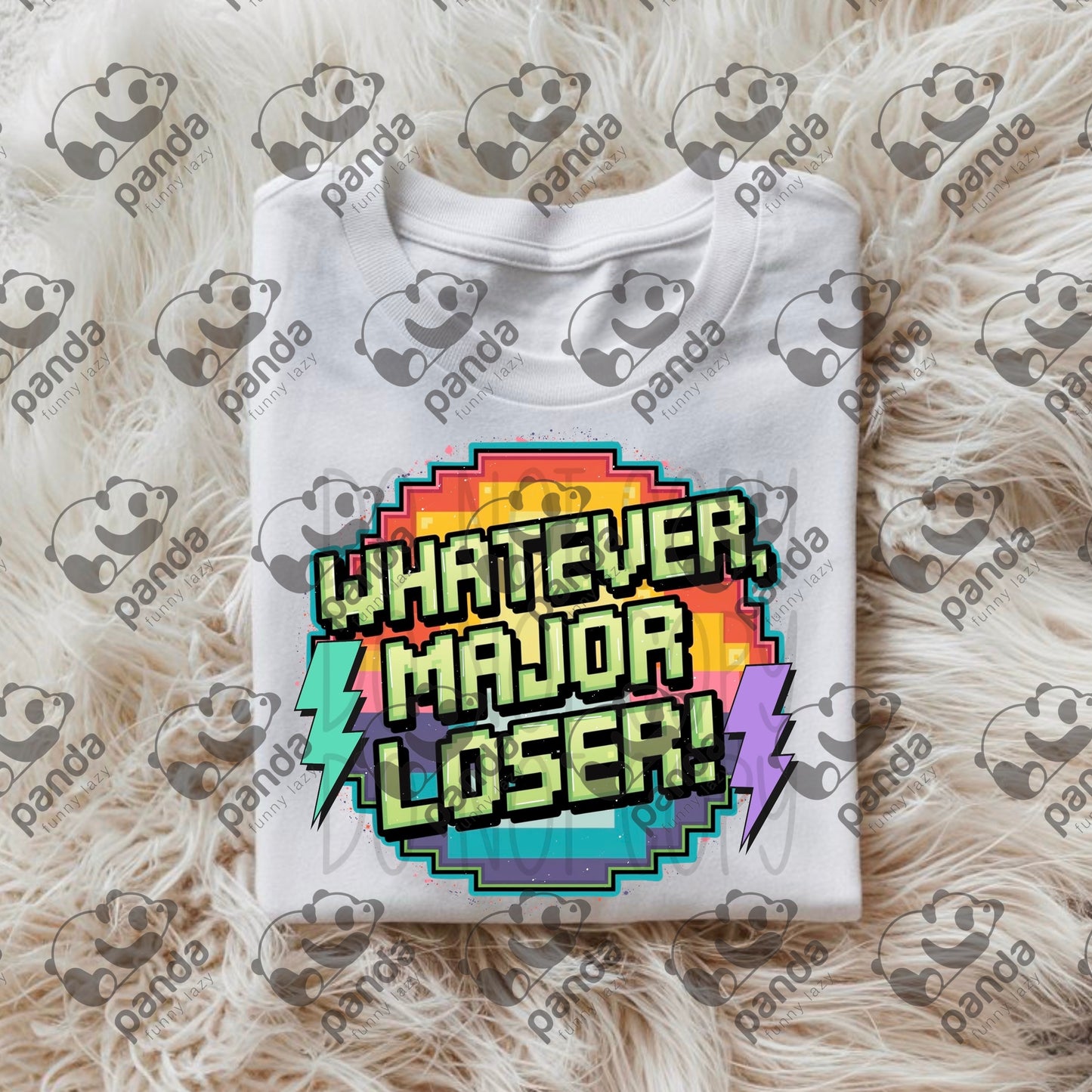 Whatever, major loser!