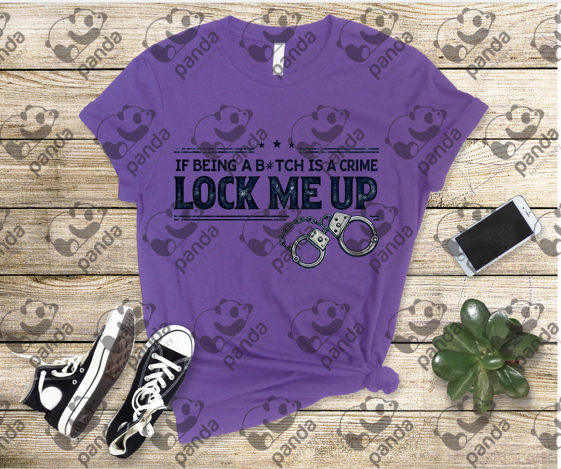 If being a b*tch is a crime lock me up