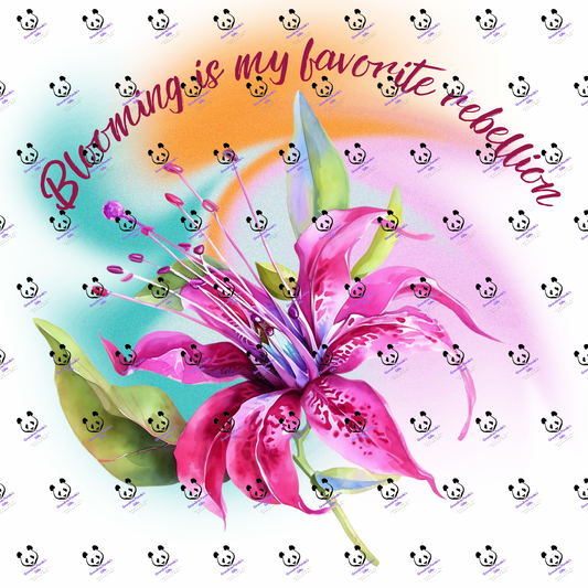 Blooming is my favorite rebellion