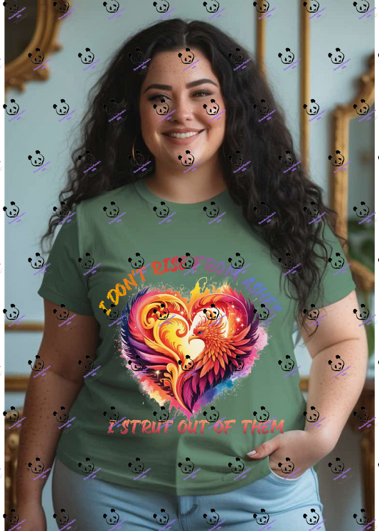 I don’t rise from ashes I strut from them