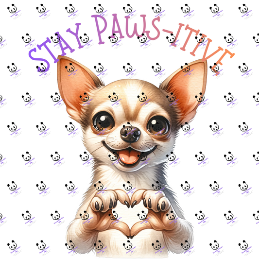 Stay paws-itive chihuahua 3