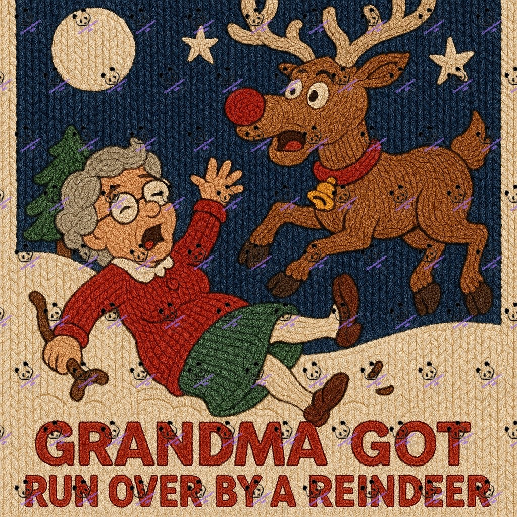 Grandma got ran over by a reindeer