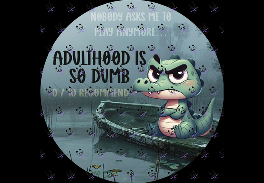 Adulthood is so dumb