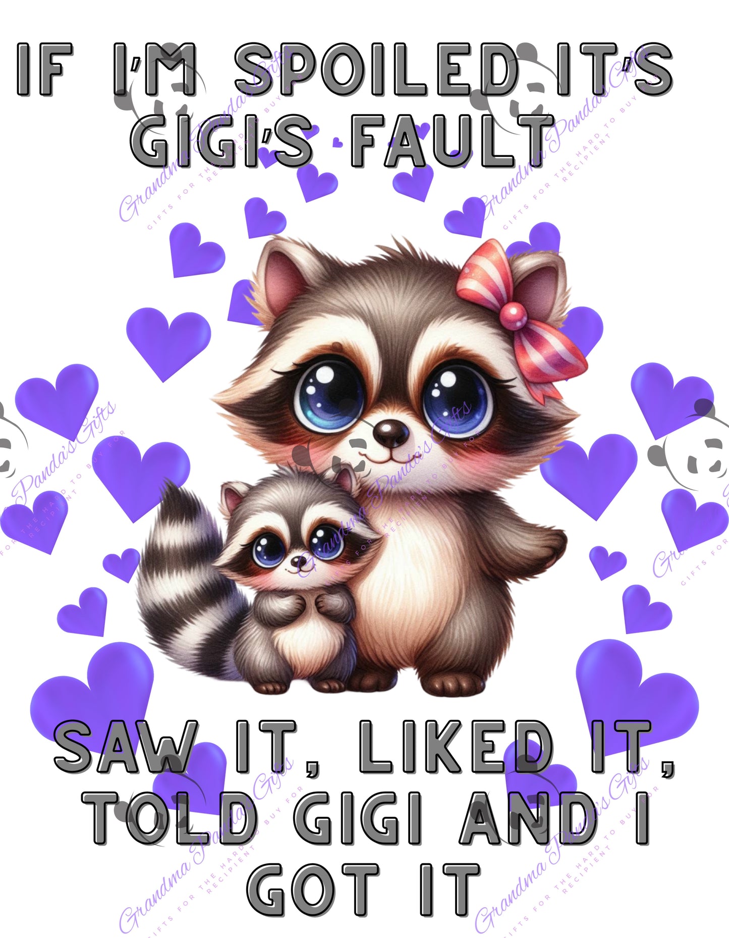 If I’m spoiled it’s Gigi’s fault (raccoon)