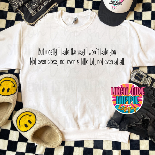 But mostly I hate the way I don’t hate you