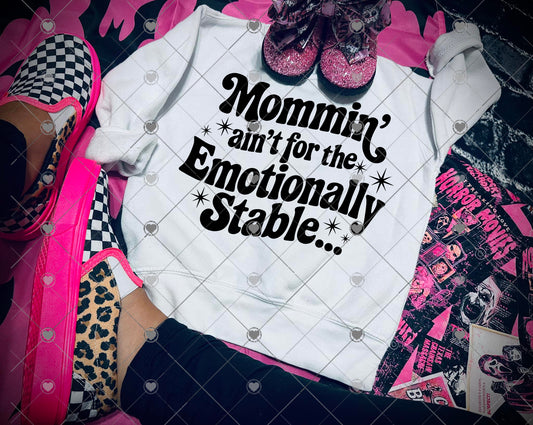 Mommin ain’t for the emotionally stable